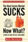 The Real Estate Market Sucks, Now What?