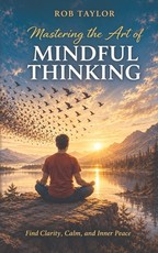 Mastering The Art Of Mindful Thinking