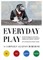 Everyday Play