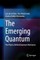 The Emerging Quantum