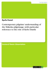 Contemporary pilgrims' understanding of the Shikoku pilgrimage, with particular reference to the role of Kobo Daishi
