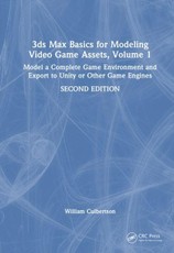 3ds Max Basics for Modeling Video Game Assets, Volume 1