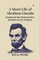 A Short Life Of Abraham Lincoln Condensed From Nicolay & Hay's Abraham Lincoln