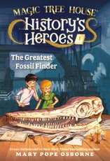 Magic Tree House History's Heroes #1: The Greatest Fossil Finder