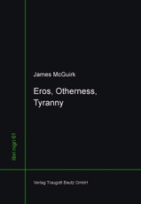 Eros, Otherness, Tyranny.