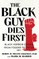 The Black Guy Dies First