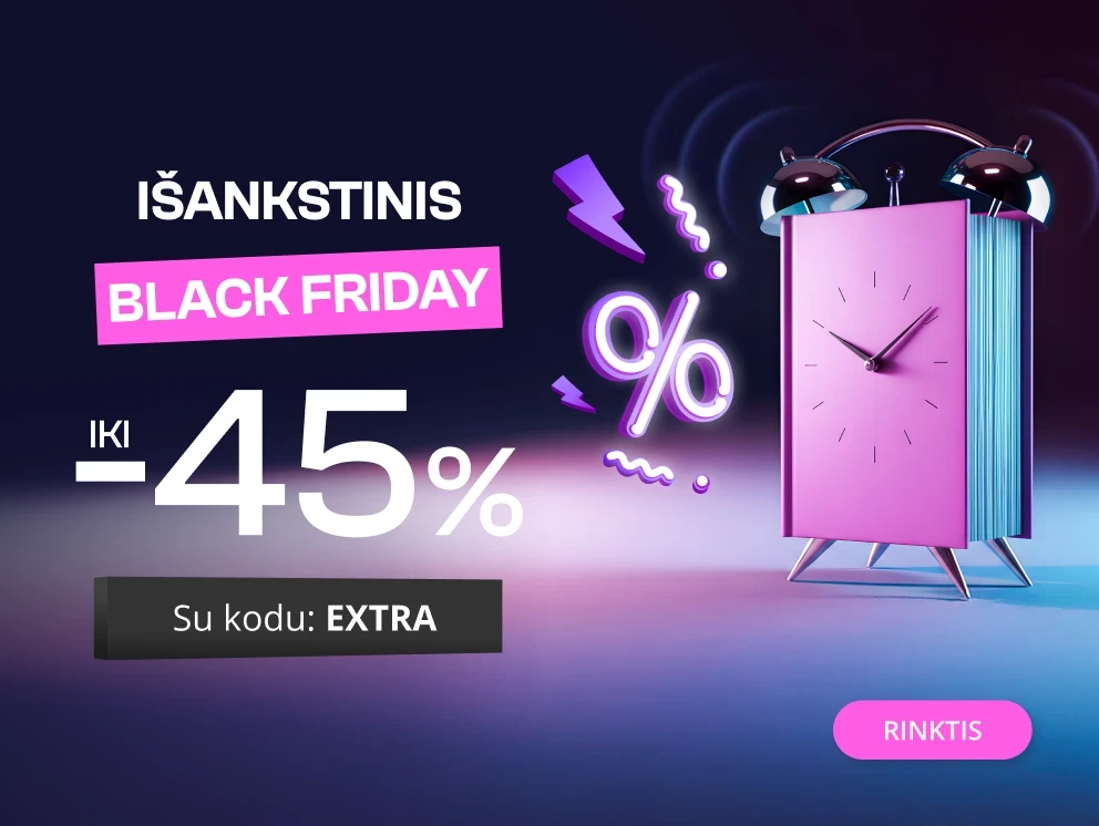 IŠANKSTINIS BLACK FRIDAY - extra nuolaidos iki -45%!