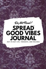 Do Not Read! Spread Good Vibes Journal