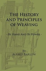 The History and Principles of Weaving - By Hand and by Power