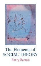Barnes, B: Elements Of Social Theory