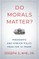 Do Morals Matter?