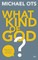 What Kind of God?