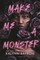 Make Me a Monster