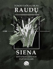 Raudų siena: epitafijos Lietuvos partizanams
