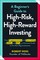 A Beginner's Guide to High-Risk, High-Reward Investing: From Cryptocurrencies and Short Selling to SPACs and NFTs, an Essential Guide to the Next Big