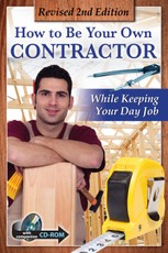 How to Be Your Own Contractor and Save Thousands on Your New House Or Renovation: While Keeping Your Day Job With Companion CD-ROM REVISED 2ND EDITION
