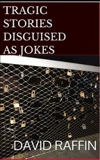 Tragic Stories Disguised as Jokes