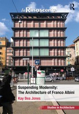 Jones, K: Suspending Modernity: The Architecture of Franco A