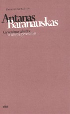 Antanas Baranauskas: Gyvenimo tekstas ir tekstų gyvenimai (knyga su defektais)
