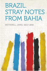 Brazil. Stray Notes from Bahia