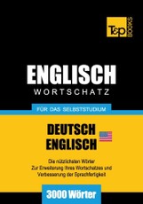 Wortschatz Deutsch-Amerikanisches Englisch für das Selbststudium - 3000 Wörter