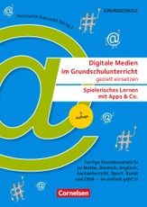 Digitale Medien im Grundschulunterricht gezielt einsetzen - Spielerisch lernen mit Apps & Co.