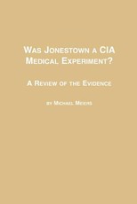Was Jonestown a CIA Medical Experiment? a Review of the Evidence