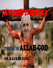 Atlantis Bible: Volume 1: There Is a Allah-God
