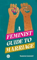 A Feminist Guide to Marriage