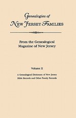 Genealogies of New Jersey Families. from the Genealogical Magazine of New Jersey. Volume II