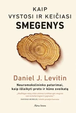 Kaip vystosi ir keičiasi smegenys. Neuromokslininko patarimai, kaip išlaikyti proto ir kūno sveikatą (knyga su defektais)