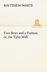 Two Boys and a Fortune, or, the Tyler Will