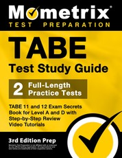 TABE Test Study Guide - TABE 11 and 12 Secrets Book for Level A and D, 2 Full-Length Practice Exams, Step-by-Step Review Video Tutorials