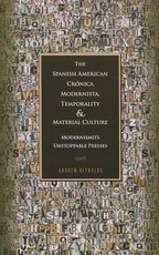 The Spanish American CrÃ³nica Modernista, Temporality and Material Culture