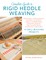 Complete Guide to Rigid Heddle Weaving