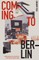 Coming to Berlin