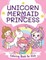 Unicorn, Mermaid and Princess Coloring Book for Kids