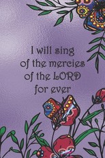 I will sing of the mercies of the LORD for ever