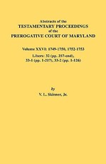 Abstracts of the Testamentary Proceedings of the Prerogative Court of Maryland. Volume XXVI