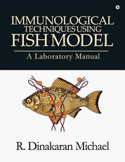 Immunological Techniques using Fish Model - A laboratory Manual
