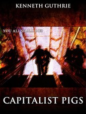 Capitalist Pigs (The Terrorist Series)