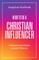 How to Be a Christian Influencer