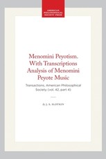Menomini Peyotism. with Transcriptions Analysis of Menomini Peyote Music