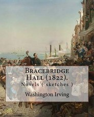 Bracebridge Hall (1822). By