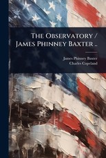 The Observatory / James Phinney Baxter ..