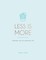 Less Is More
