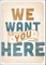 We Want You Here
