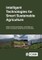 Intelligent Technologies for Smart Sustainable Agriculture