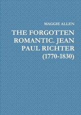 The Forgotten Romantic. Jean Paul Richter (1770-1830)