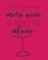 Either Give Me More Wine or Leave Me Alone
